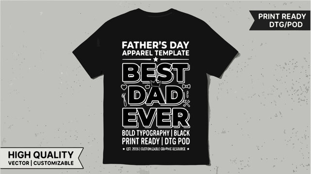 Father's Day T-Shirt Design &mdash; Best Dad Ever Bold Typography Black White Print Ready DTG POD Apparel Template 2026