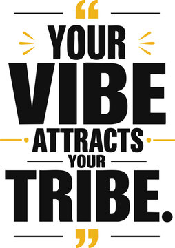 Your vibe attracts your tribe motivational quote typography design for tshirt, poster, mug, and other merchandise inspirational lettering