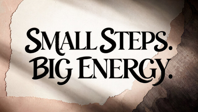 Embracing change through small steps for big energy in life