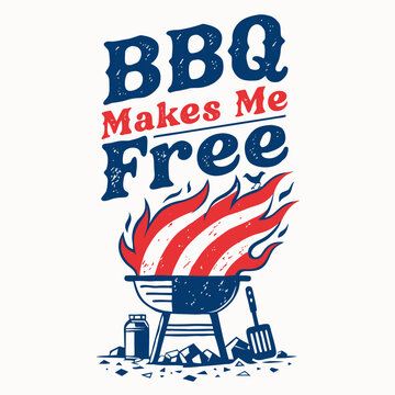 Bbq makes me free graphic design with american flag flames on grill and celebratory theme for food lovers and patriots.