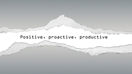 Fototapeta premium Minimal motivational phrase “Positive, proactive, productive” on grey gradient background with torn paper texture and modern typography style. Productivity-focused wall art.