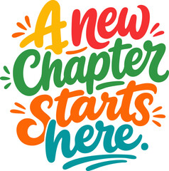 Fototapeta premium A new chapter starts here handlettering typography quote for poster, card, tshirt, mug, and other design