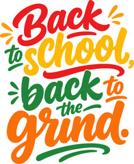 Fototapeta premium Back to school, back to the grind lettering phrase hand drawn typography design for poster, card, banner, tshirt, mug, sticker, print