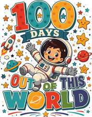 Fototapeta premium 100 Days Out Of This World, Astronaut School Celebration Design, Space Theme 100th Day of School, Student Achievement Graphic, Retro Classroom Milestone 