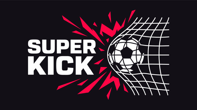 Super Kick soccer goal vector illustration, football hitting net with red explosion effect, sports tournament graphic on black background
