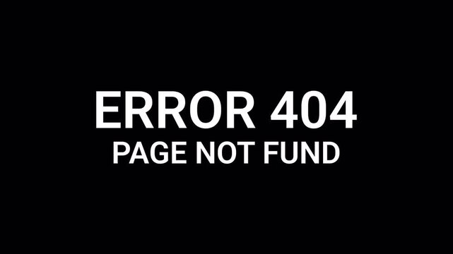 404 error page not found, server signal error page glitch text animation on black background 4K UHD