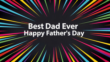 Fototapeta premium Father's Day, colorful explosion background, Best Dad Ever greeting, Happy Father's Day card
