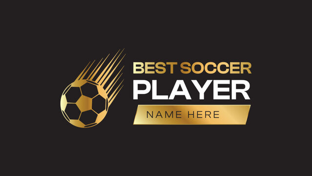 Best Soccer Football Player, Golden Soccer Player Award Isolated on Black Background