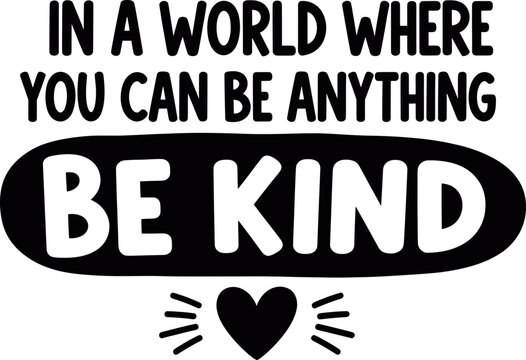 Inspirational quote silhouette graphic be kind in a world where you can be anything
