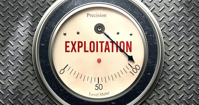 Exploitation  meter that is hitting a full scale, showing rising levels of exploitation, overload of it, too much of it. Maximum value, off the charts.