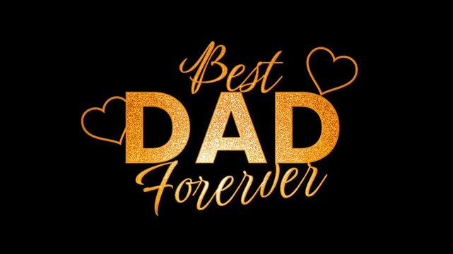 Best dad forever text design with two hearts around golden glitters animation video