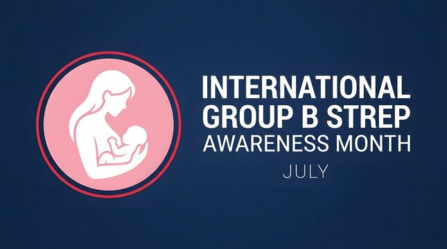 International Group B Strep Awareness Month July Maternal and Newborn Health Awareness Illustration