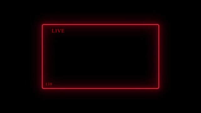 Neon red border around a black screen with the word LIVE and number 73 Keywords: live, streaming, broadcast, neon, red, border, frame, screen, digital, technology, online, video, content