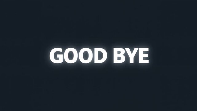 Slow motion fade in of good bye glowing text centered on dark background with soft halo vignette static shot of minimal digital screen goodbye title