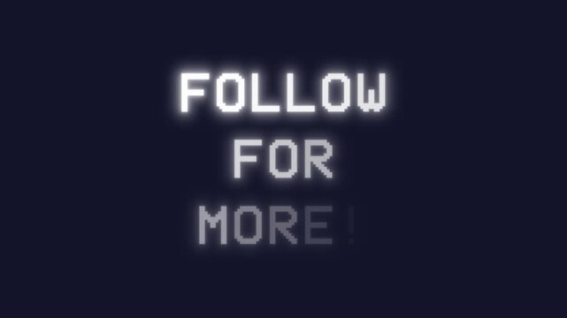 Animated Follow For More text message with progressive reveal effect on dark navy . Pixelated white typography creates engaging call-to-action for streaming platforms.