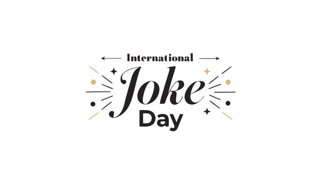 Elegant black and gold text for international joke day event