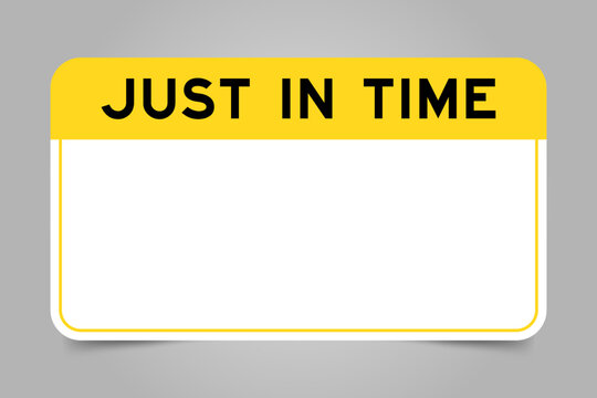 Label banner that have yellow headline with word just in time and white copy space, on gray background