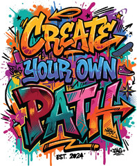 Fototapeta premium Create your own path colorful graffiti street art illustration with graffiti t-shirt desgin