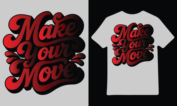 Make your move inspirational quote typography t-shirt design vector illustration with red gradient lettering