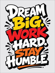 Obraz premium Dream big work hard stay humble motivational typography design