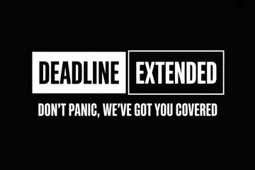 Fototapeta premium Deadline Extended message with don't panic text on black background