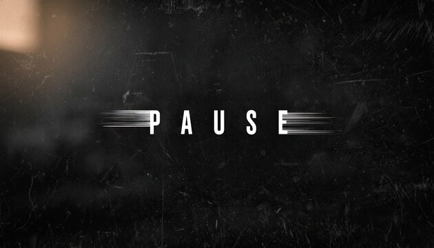 Distressed black background with white word "PAUSE" in motion blur