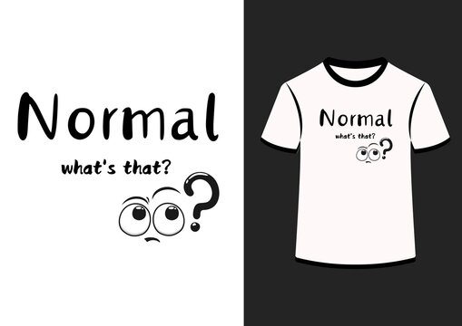 normal what's that? tshirt design png vector 