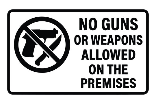No guns or weapons allowed on the premises safety sign with prohibited security compliance facility business property restriction as transparent object