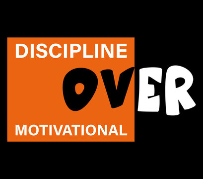 Discipline Over Motivation Inspirational Quote Typographic Vector Graphic on Black and Orange Background