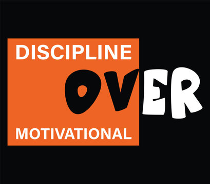 Discipline Over Motivation Inspirational Quote Typographic Vector Graphic on Black and Orange Background