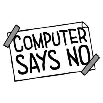 Computer Says No &ndash; the ultimate passive aggressive shutdown for every bureaucratic dead end. A beloved British comedy classic and the perfect gift for anyone who's ever been denied without reason.