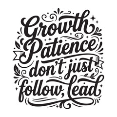 Fototapeta premium Growth Patience Don't Just Follow Lead Design Vector Illustration