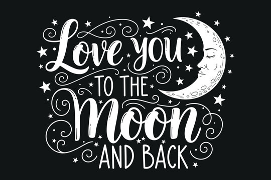 Love you to the moon and back hand lettered quote with crescent moon illustration