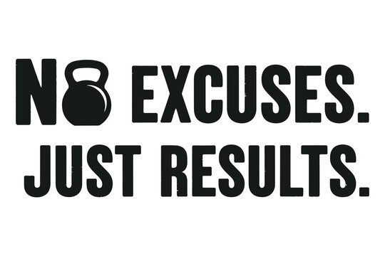 No excuses just results typography motivational business quote