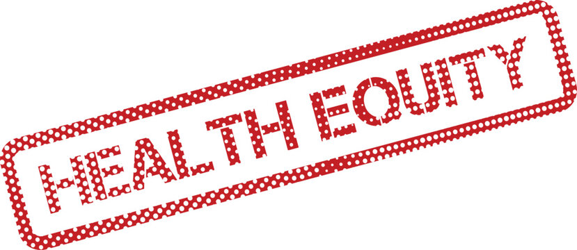 Professional red stamp underscoring the vital principle of health equity for fair and just access to healthcare resources