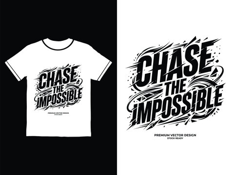 Chase the impossible motivational tshirt and vector design on white