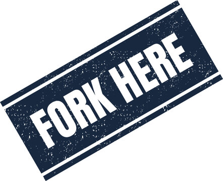 Blue Rectangular Grunge Stamp Containing The Words Fork Here In White Modern Typography Style Layout