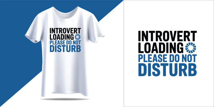 Introvert loading please do not disturb tshirt design and text