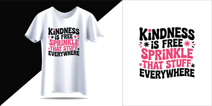 Kindness is free sprinkle that stuff everywhere inspirational tshirt design