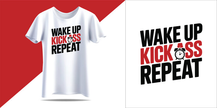 Wake up kick ass repeat motivational tshirt design