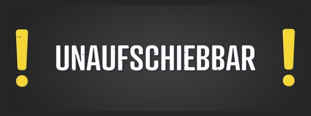 Unaufschiebbar (Impossible to postpone) - A blackboard illustration with white text. © lhphotos