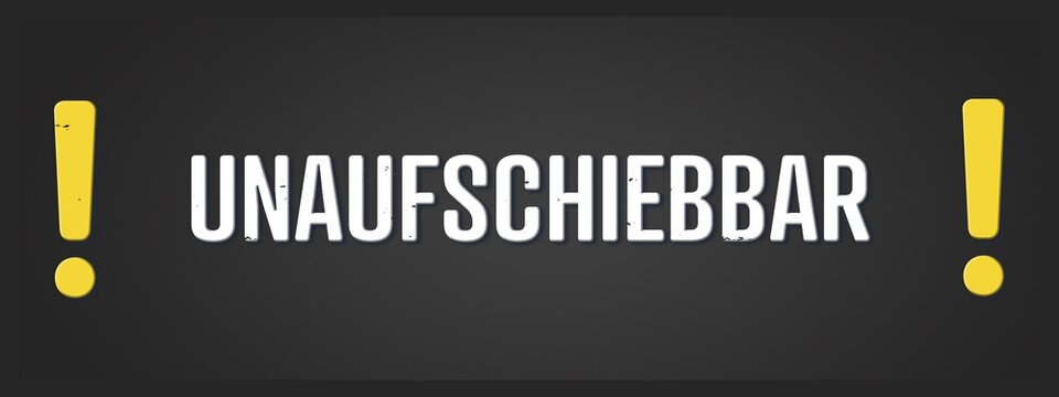 Unaufschiebbar (Impossible to postpone) - A blackboard illustration with white text.