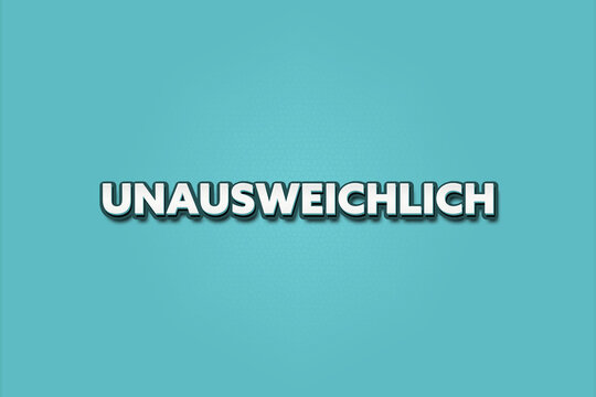 Unausweichlich (Inevitable) - A turquoise banner illustration with white text.