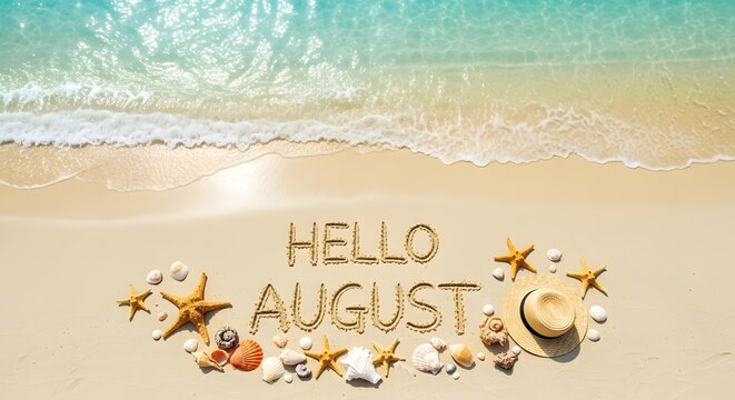 Hello August written on sandy beach with sea waves, sea shells, starfishes, and straw hat for summer vacation concept.