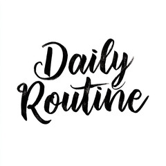 Obraz premium Daily Routine Hand Lettered Quote