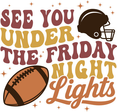 Friday Night Lights with Football Helmet, Ball, Stars, Retro Game Day Quote and Stadium Sports Typography, vector illustration for t-shirts, mugs, bags and crafts.