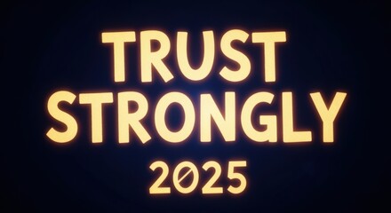 Naklejka premium Inspiring Trust Strongly 2025: Bold Golden Text on Dark Background for Motivational Themes