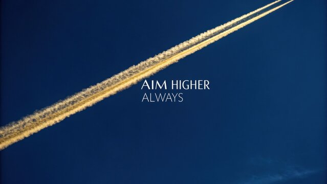 Contrails in Clear Blue Sky with Inspirational Message to Aim Higher for Aspirations and Dreams Always