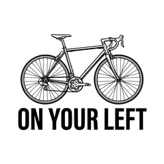 Fototapeta premium Vector illustration of bicycle with 'ON YOUR LEFT' text, road bike warning sign