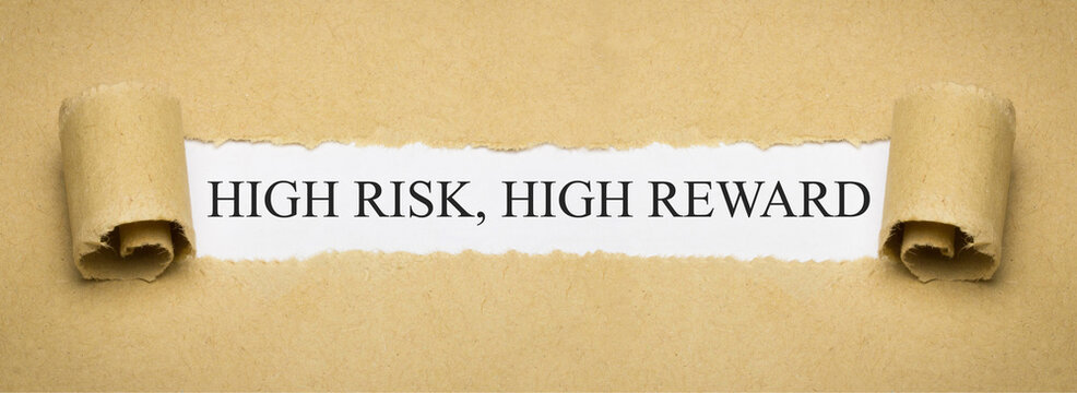 High Risk, High Reward